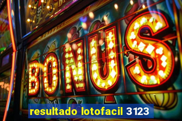 resultado lotofacil 3123